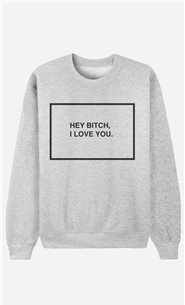 Sweatshirt Hey Bitch