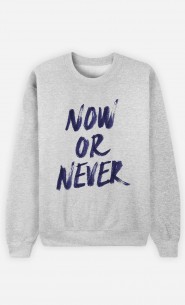 Sweatshirt Now Or Never