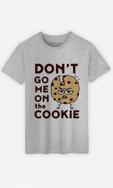 T-Shirt Don’t go me on the cookie