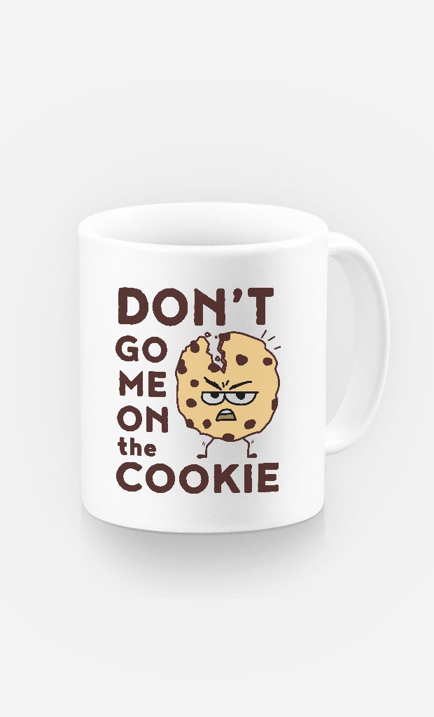 Tasse Don’t go me on the cookie