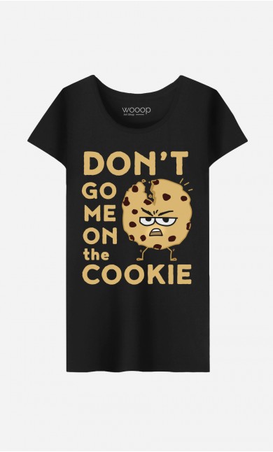 T-Shirt Don’t go me on the cookie