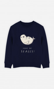 Kinder Sweatshirt Don't Be Seally