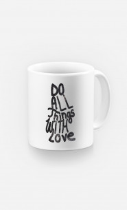 Tasse Do All Things With Love