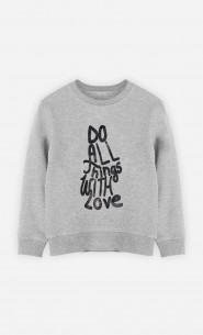 Kinder Sweatshirt Do All Things With Love