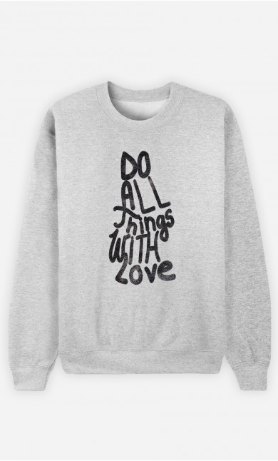 Mann Sweatshirt Do All Things With Love