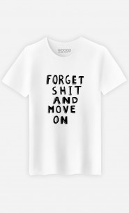 Mann T-Shirt Forget Shit And Move On
