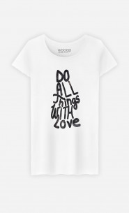 Frau T-Shirt Do All Things With Love