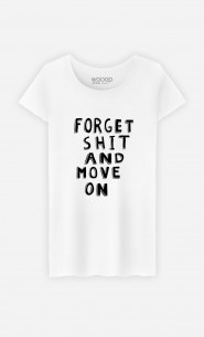 Frau T-Shirt Forget Shit And Move On