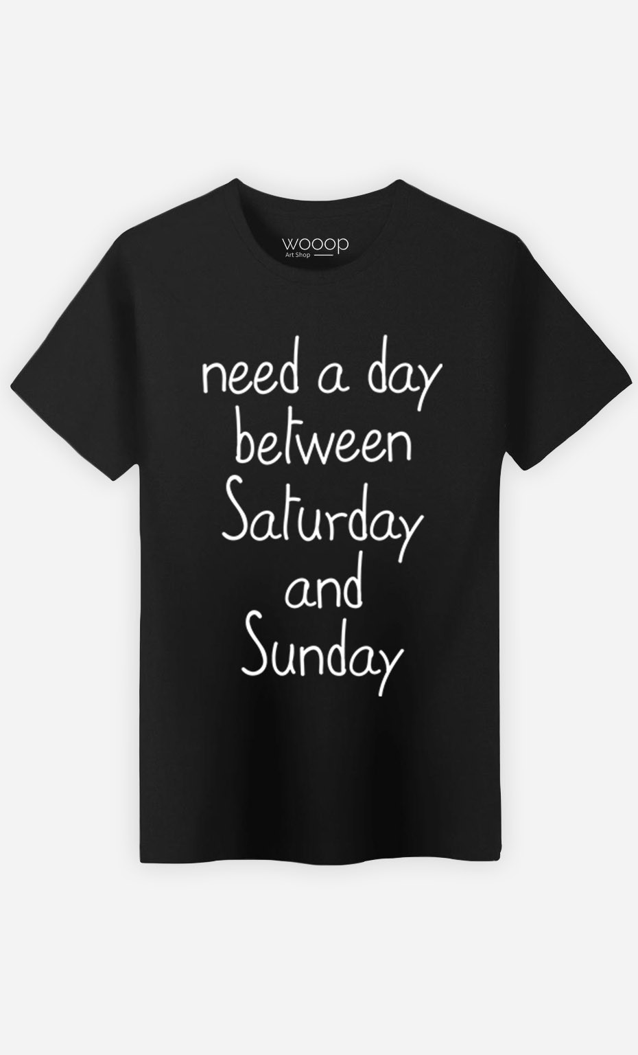 T-Shirt Need a day between Saturday and Sunday