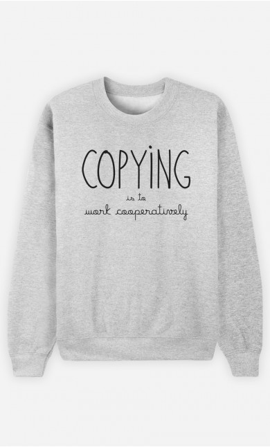 Sweatshirt Copying is to Work Cooperatively