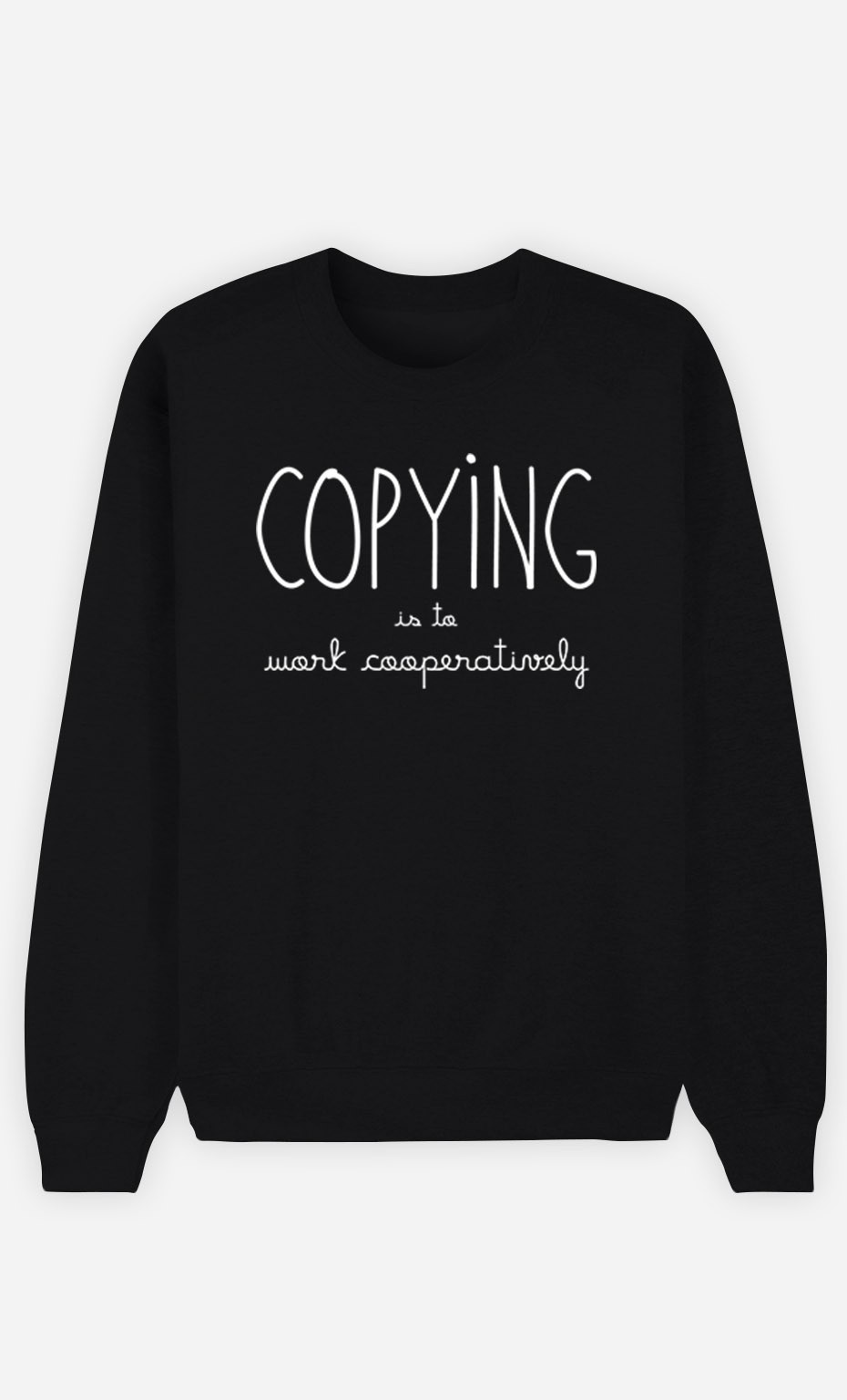 Black Sweatshirt Copying is to Work Cooperatively