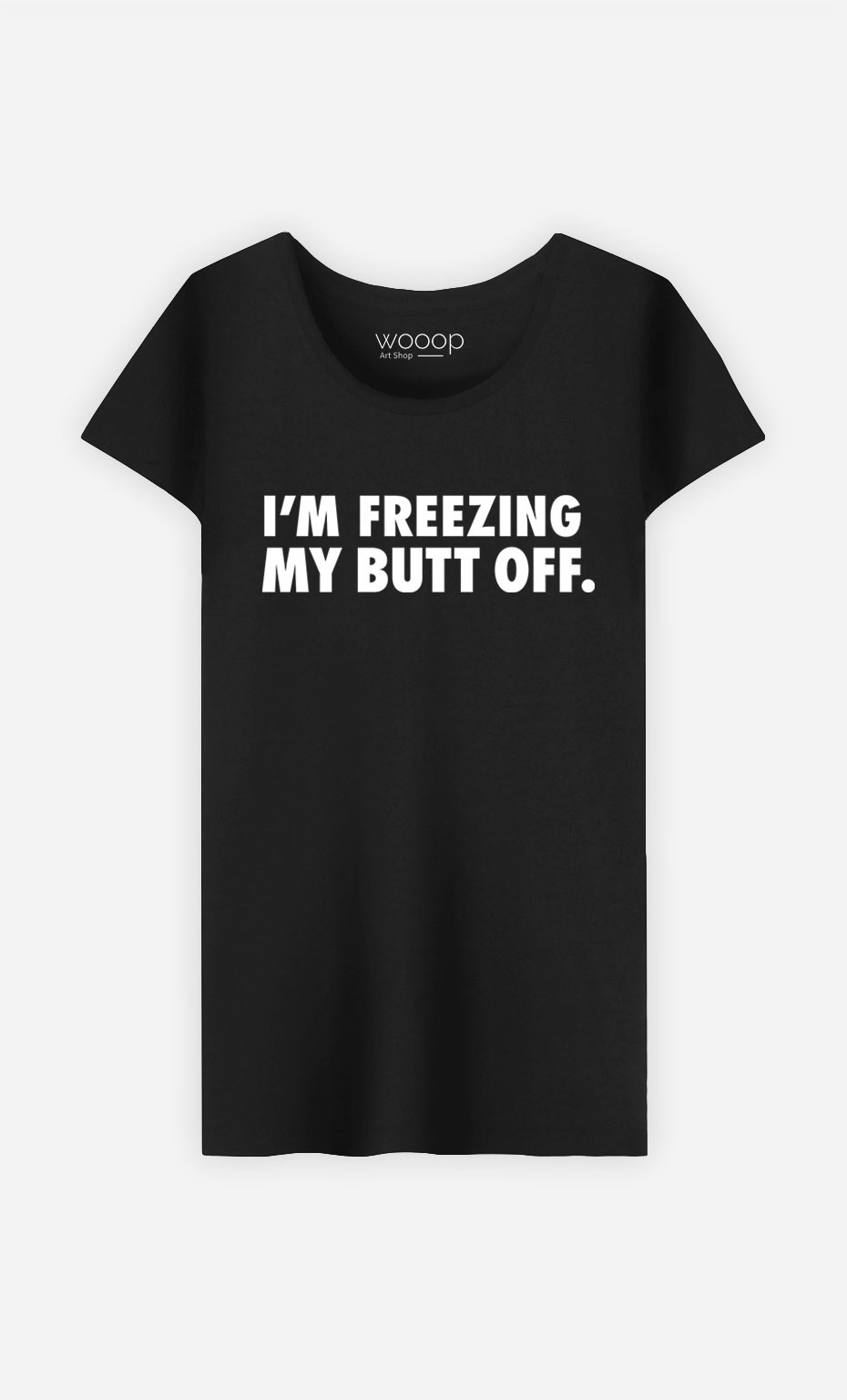 T-Shirt I'm freezing my butt off
