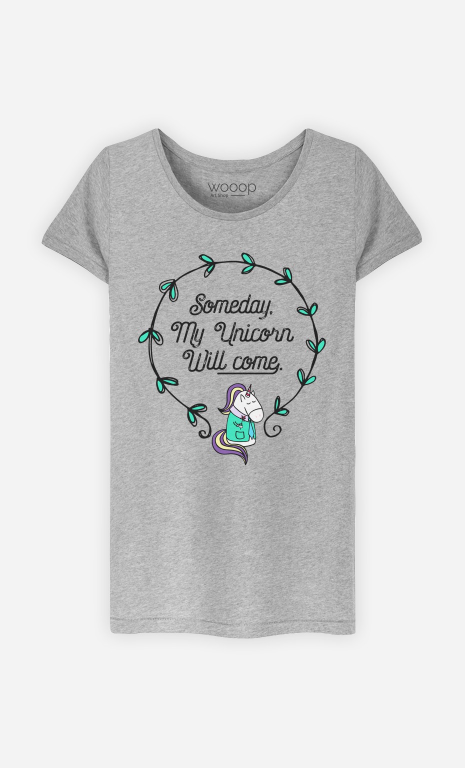 T-Shirt Someday My Unicorn Will Come