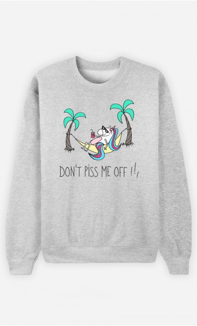 Sweatshirt Don't Piss me Off !