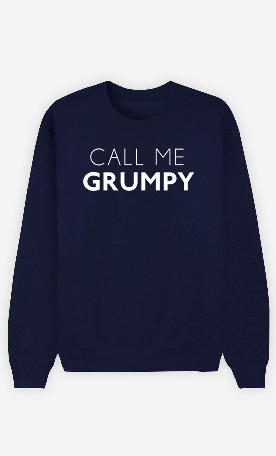 Blue Sweatshirt Call Me Grumpy