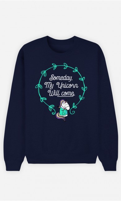 Blue Sweatshirt Someday My Unicorn Will Come