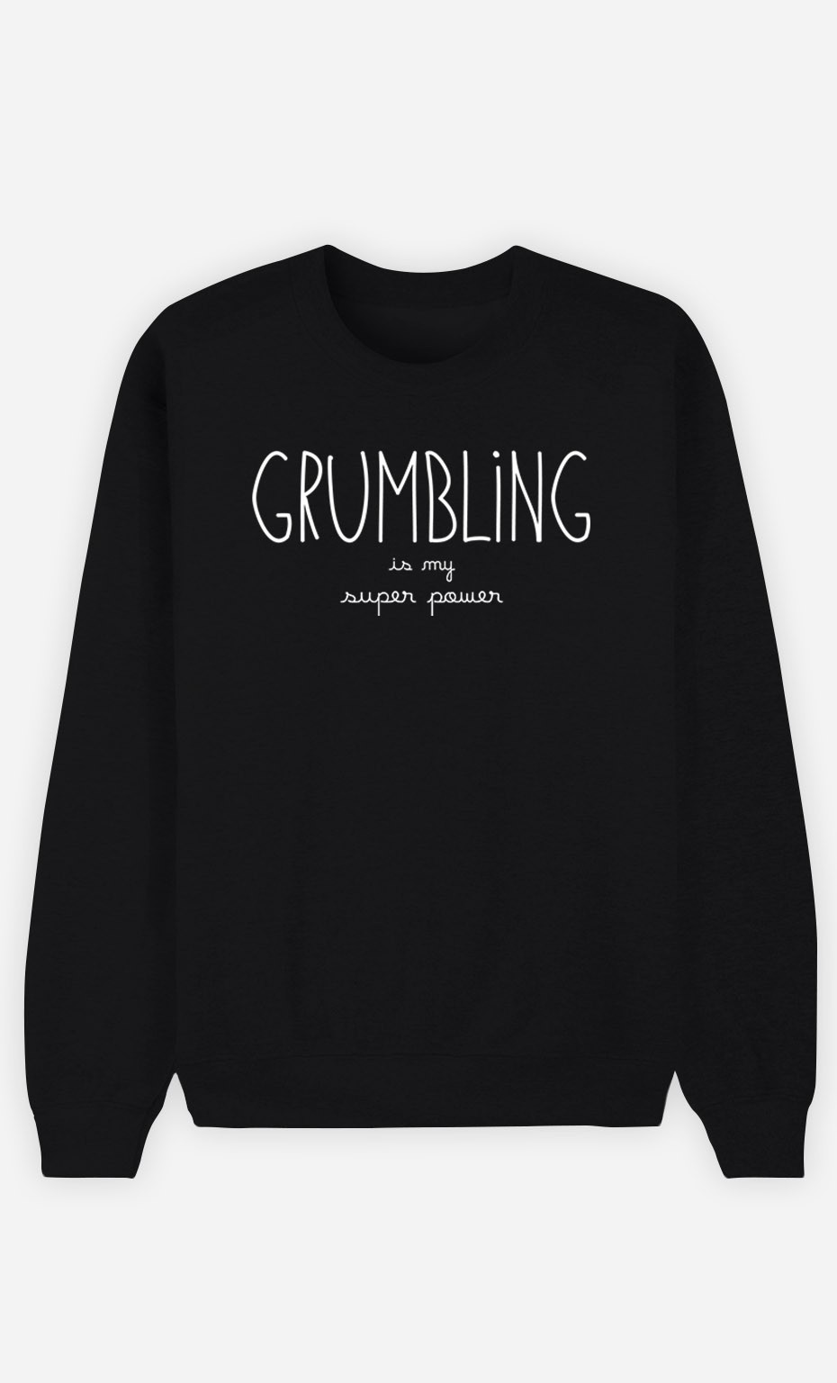 Black Sweatshirt Grumbling is my Super Power
