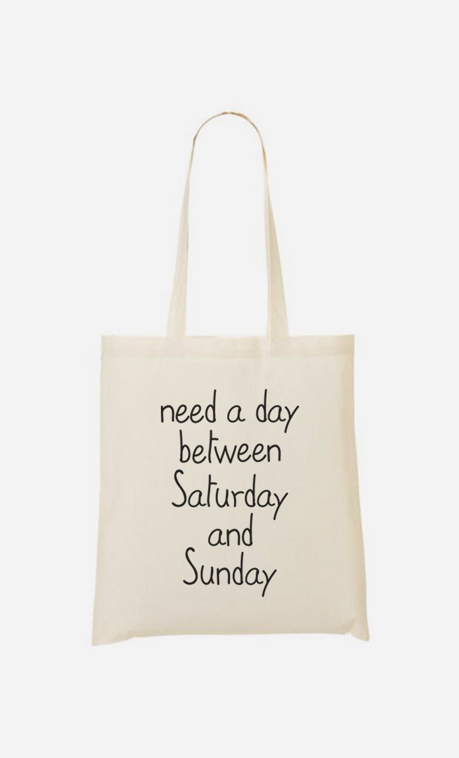 Tote Bag Need a day between Saturday and Sunday