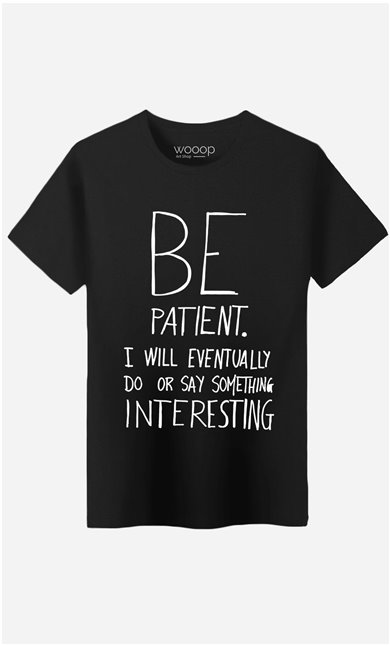 T-Shirt Be Patient