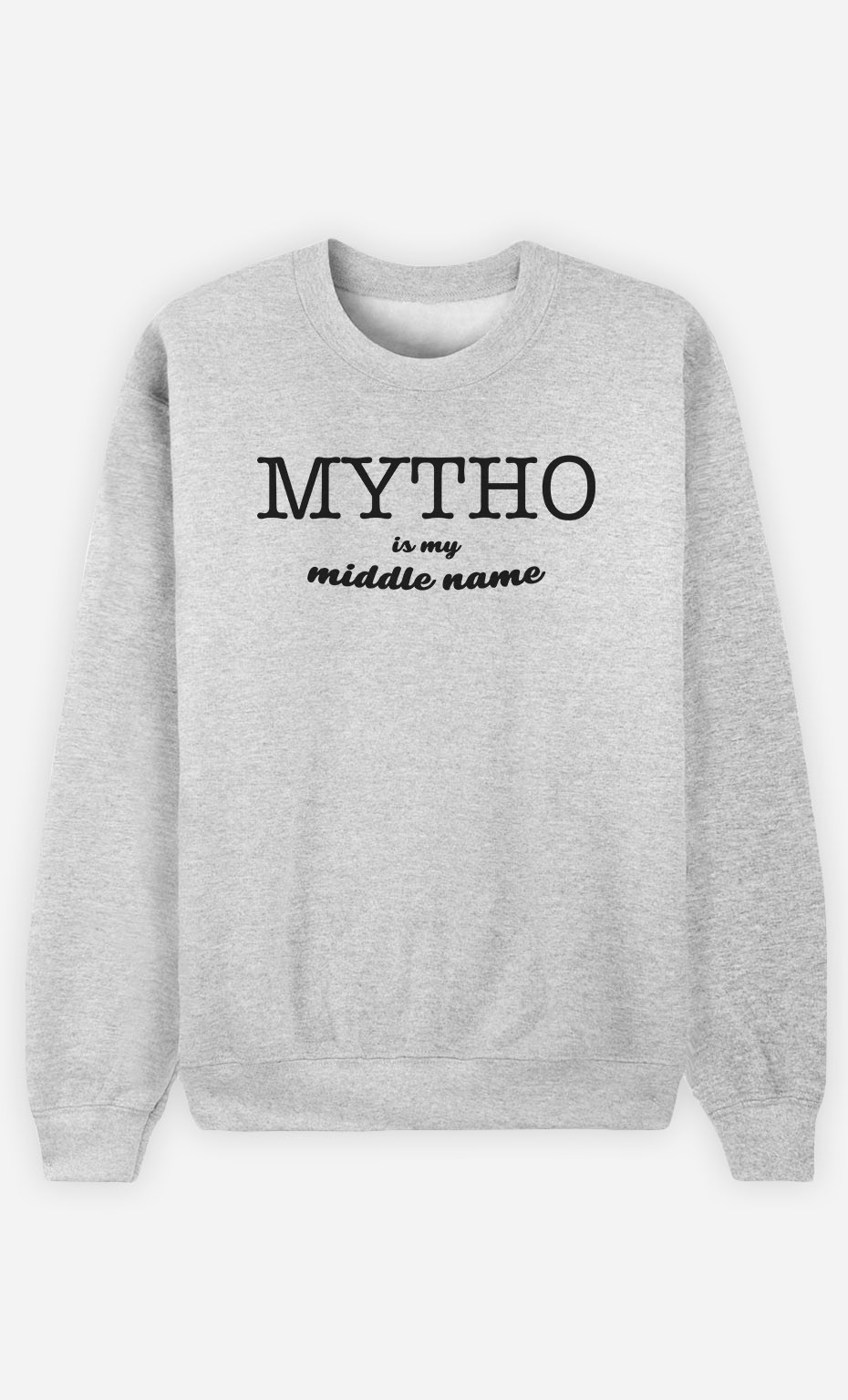 Sweatshirt Mytho Is My Middle Name