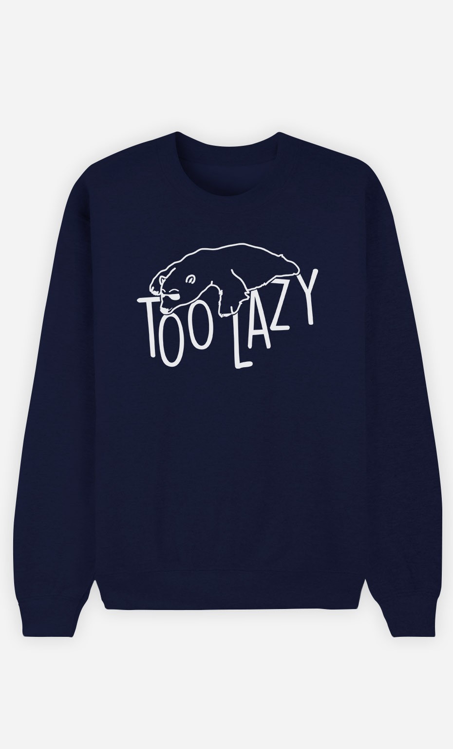 Sweatshirt Too Lazy