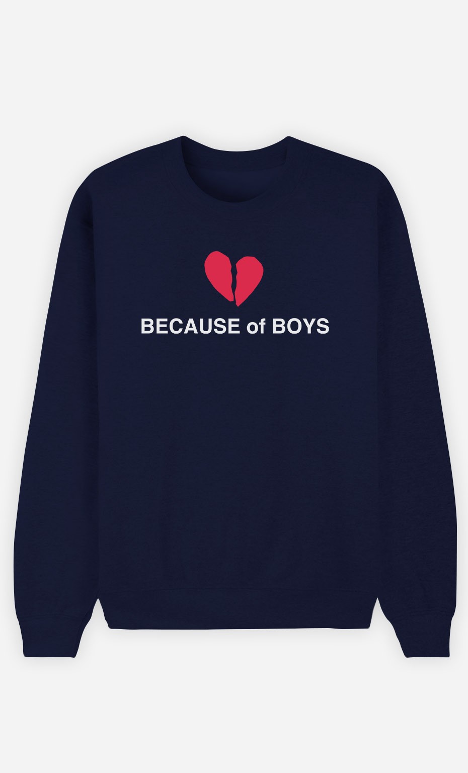 Sweatshirt Because Of Boys