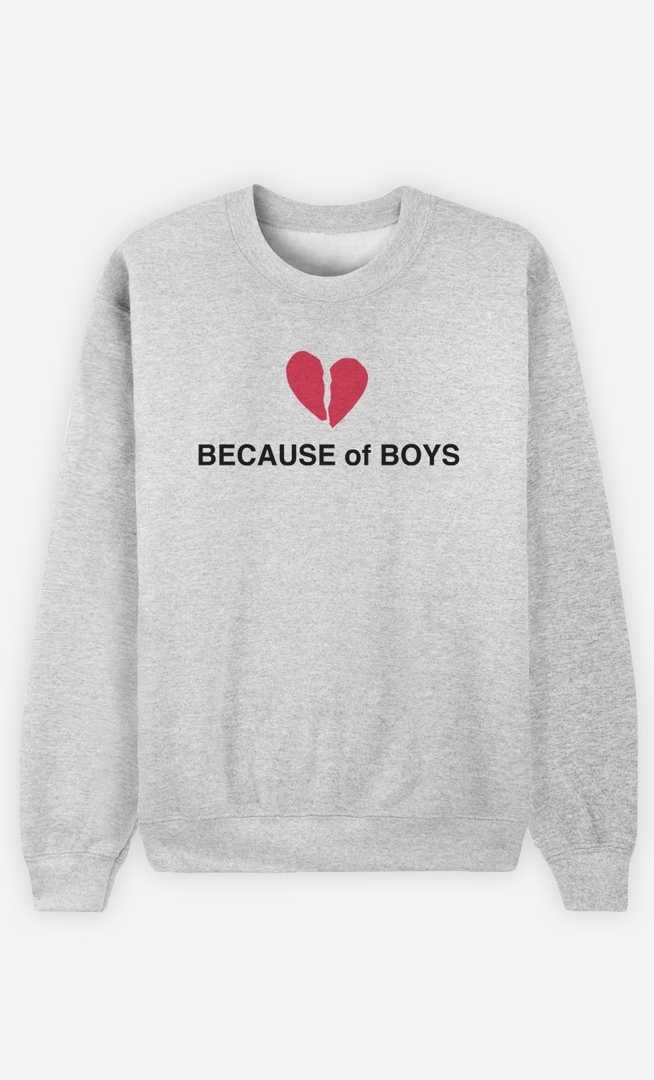 Sweatshirt Because Of Boys