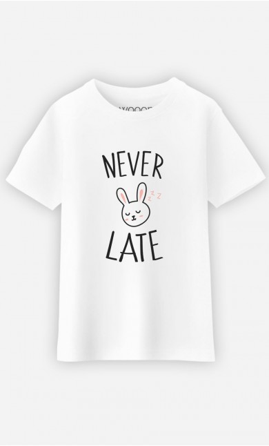 T-Shirt Never Late