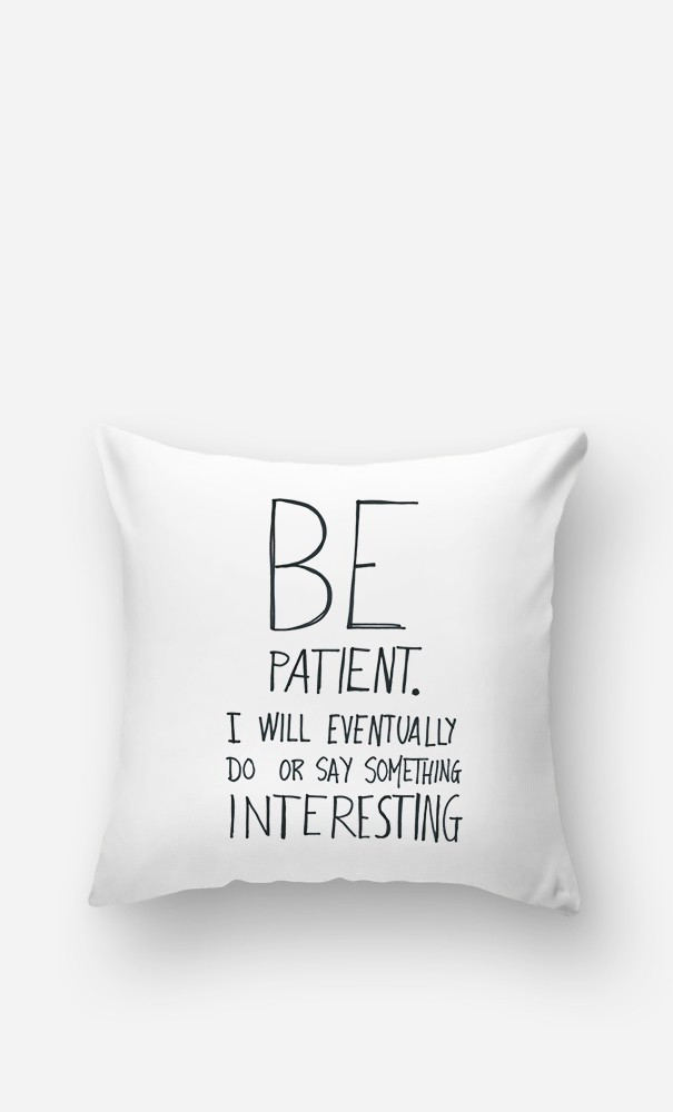 Cushion Be Patient