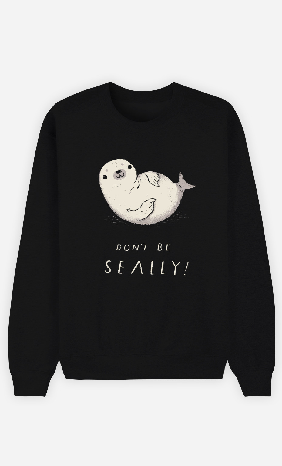 Woman Sweatshirt Don't Be Seally