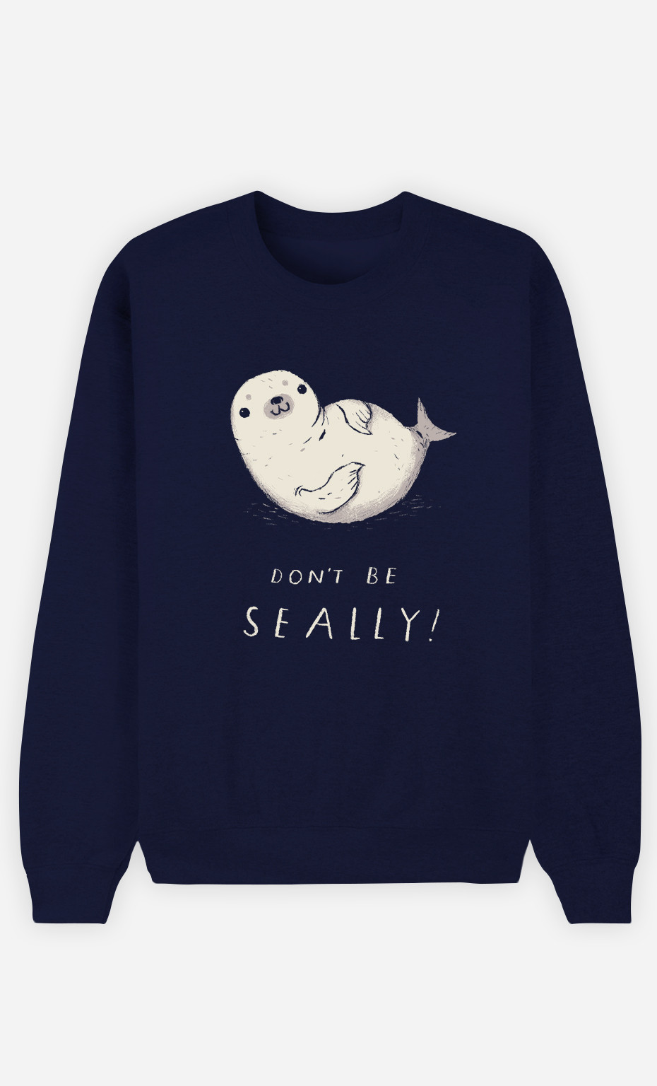 Man Sweatshirt Don't Be Seally