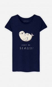 Woman T-Shirt Don't Be Seally