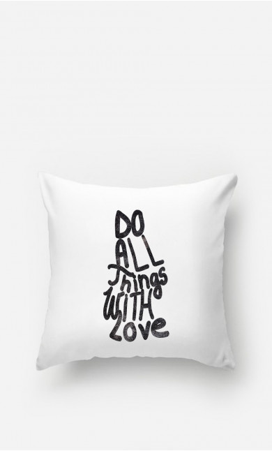 Pillow Do All Things With Love
