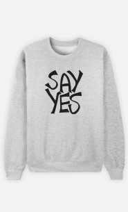 Man Sweatshirt Say Yes
