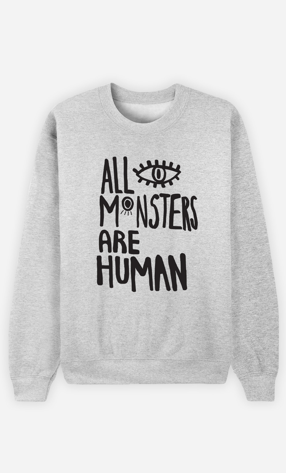 Woman Sweatshirt All Monsters Are Human