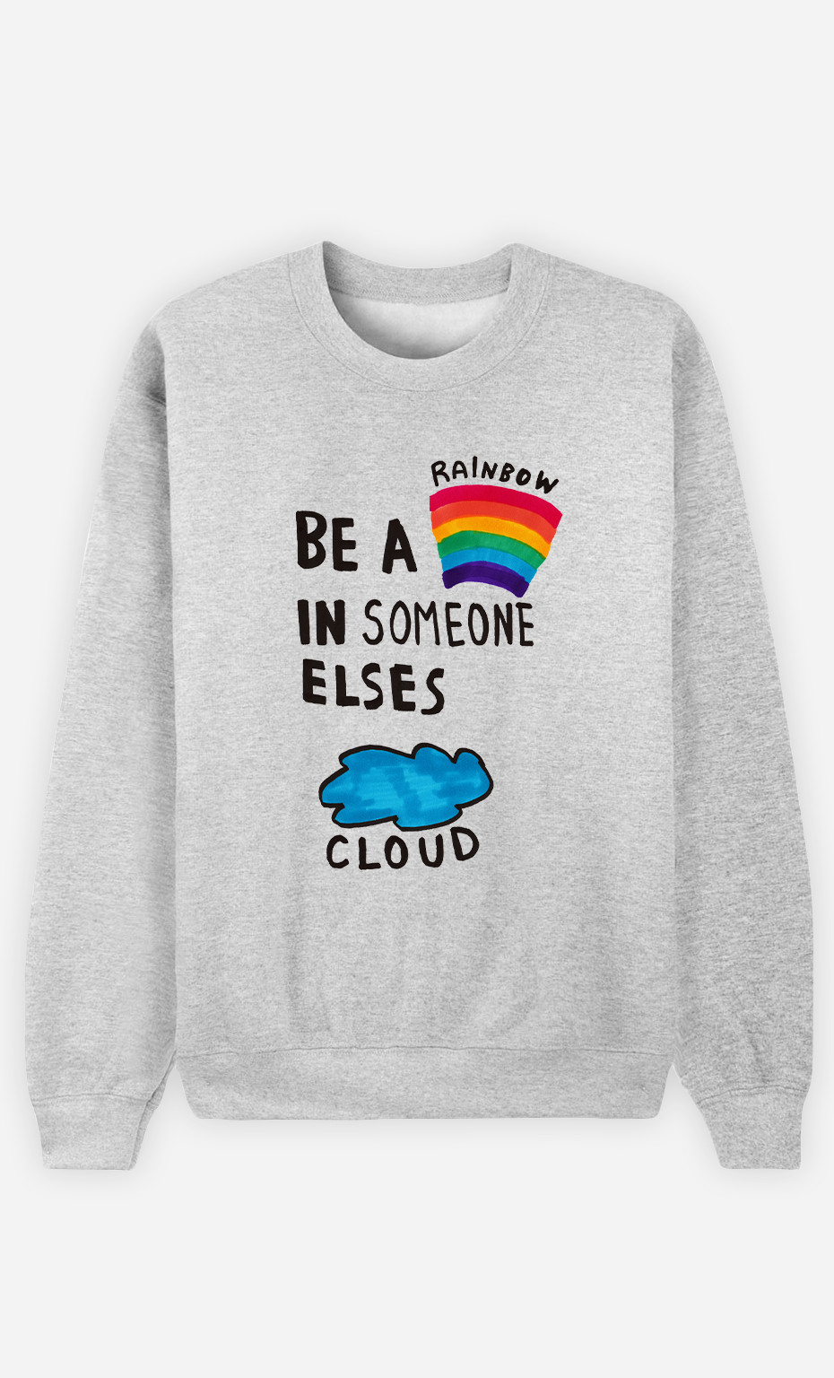 Woman Sweatshirt Be A Rainbow