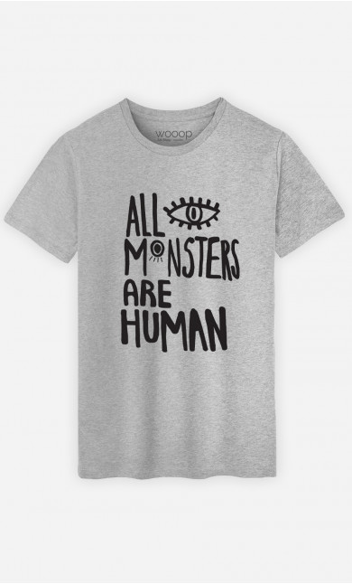 Man T-Shirt All Monsters Are Human