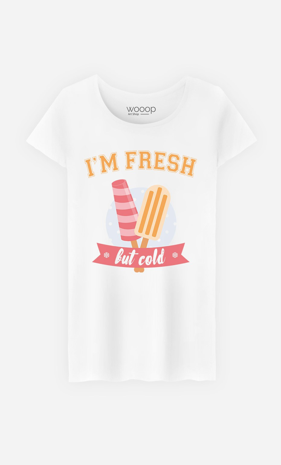 Woman T-Shirt I'm Fresh But Cold